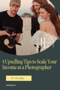 5 Upselling Tips to Scale Your Income as a Photographer