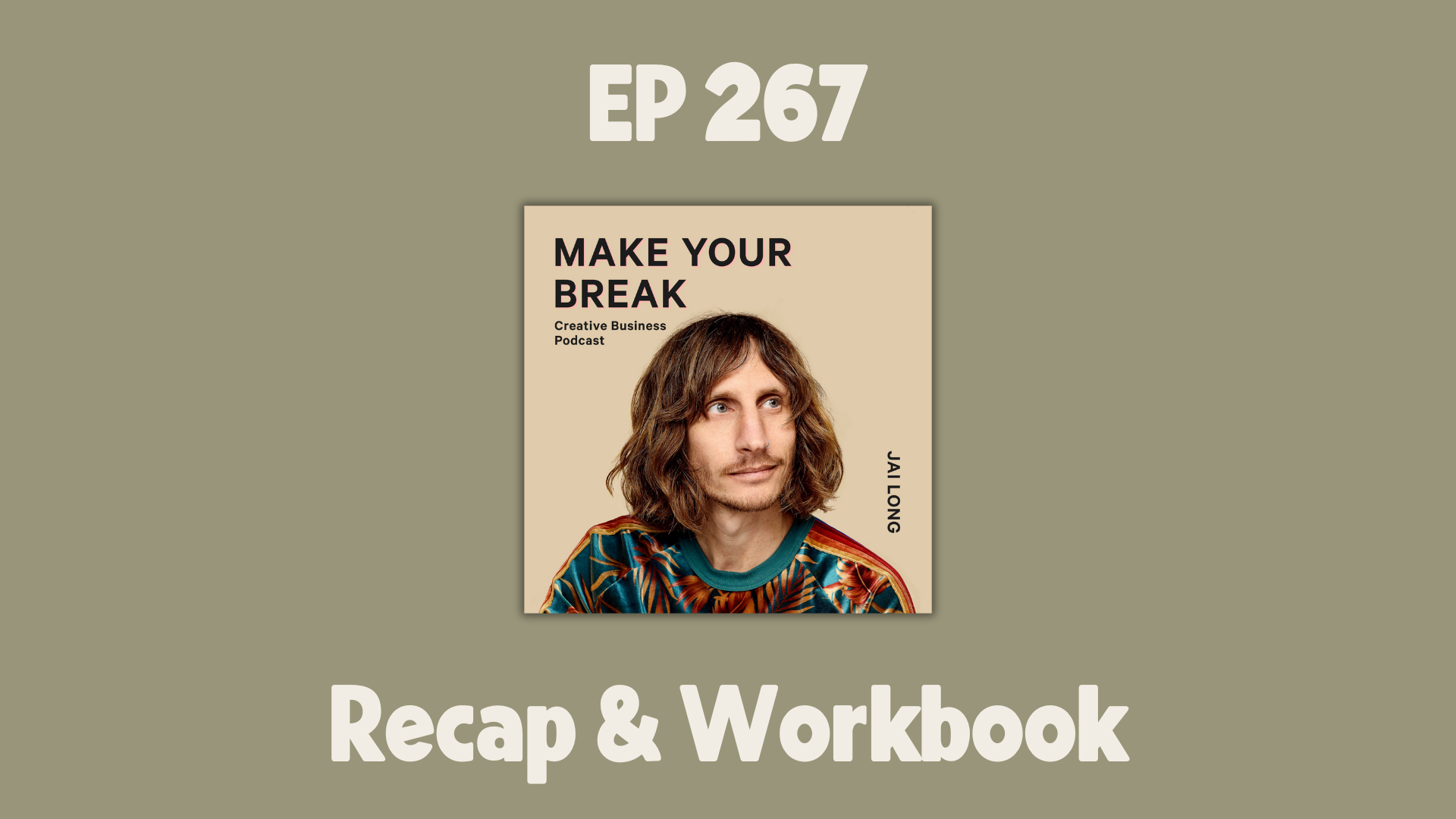 make your break podcast with jai long 267
