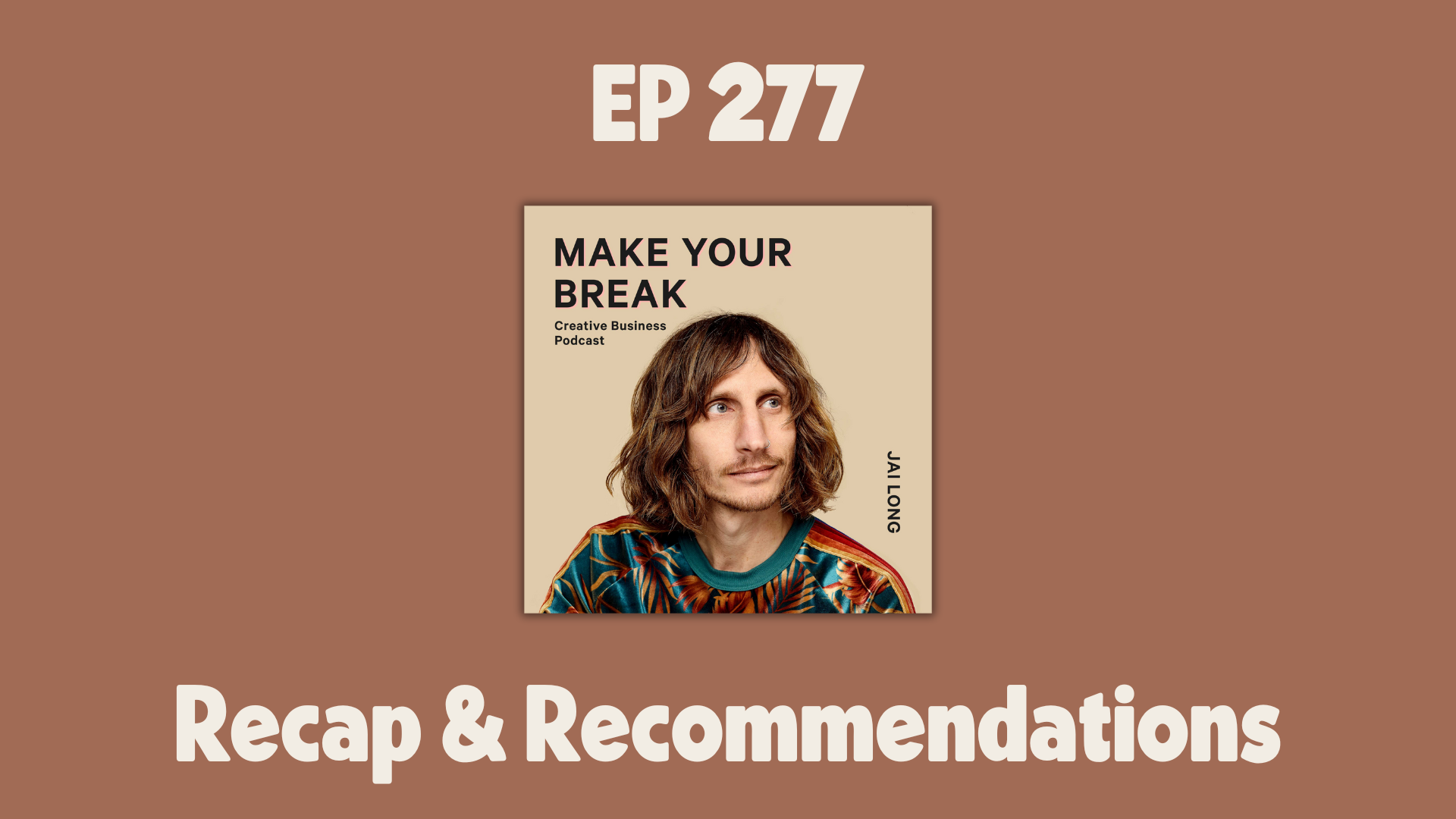 make your break podcast with jai long episode 277
